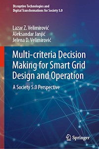 Multi-criteria Decision Making for Smart Grid Design and Operation - Lazar Z. Velimirović - E-Book
