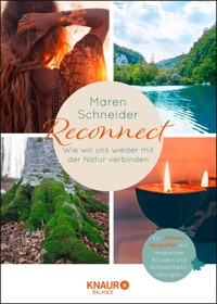 Reconnect. Wie wir uns wieder mit der Natur verbinden - Maren Schneider - E-Book