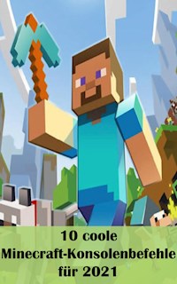 Der ultimative Leitfaden für Minecraft-Befehle und Cheats [Aktualisiert 2021] - Paulo Eimer - E-Book