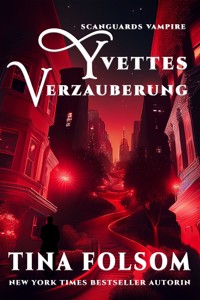 Yvettes Verzauberung (Scanguards Vampire - Buch 4) - Tina Folsom - E-Book