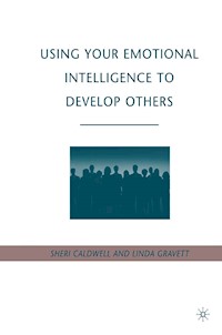 Using Your Emotional Intelligence to Develop Others - S. Caldwell - E-Book