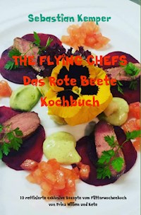 THE FLYING CHEFS Das Rote Beete Kochbuch - Sebastian Kemper - E-Book