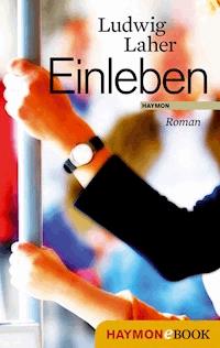 Einleben - Ludwig Laher - E-Book