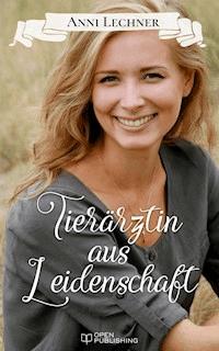 Tierärztin aus Leidenschaft - Anni Lechner - E-Book