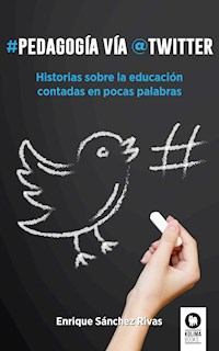 Pedagogía vía Twitter - Enrique Sánchez Rivas - E-Book