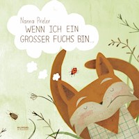 Wenn ich ein großer Fuchs bin - Nanna Prieler - E-Book