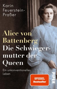 Alice von Battenberg – Die Schwiegermutter der Queen - Karin Feuerstein-Praßer - E-Book