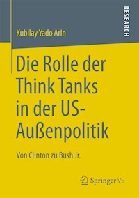 Die Rolle der Think Tanks in der US-Außenpolitik - Kubilay Yado Arin - E-Book