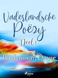 Vaderlandsche Poëzy. Deel 1 - Prudens van Duyse - E-Book
