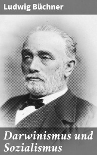 Darwinismus und Sozialismus - Ludwig Büchner - E-Book