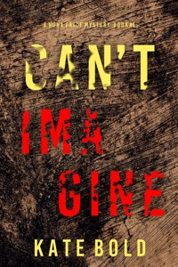 Can't Imagine (A Nora Price FBI Suspense Thriller—Book Six) - Kate Bold - E-Book