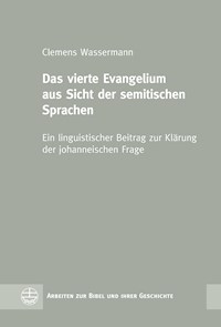 Das vierte Evangelium aus Sicht der semitischen Sprachen - Clemens Wassermann - E-Book