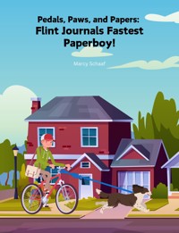 Pedals, Paws, and Papers: Flint Journals Fastest Paperboy! - Marcy Schaaf - E-Book