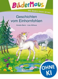 Bildermaus - Geschichten vom Einhornfohlen - Amelie Benn - E-Book