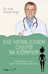 Die heimlichen Chefs im Körper - Berndt Rieger - E-Book