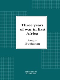 Three years of war in East Africa - Angus Buchanan - E-Book