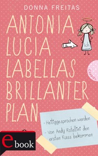 Antonia Lucia Labellas brillanter Plan - Donna Freitas - E-Book