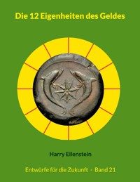 Die 12 Eigenheiten des Geldes - Harry Eilenstein - E-Book