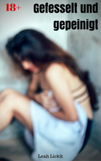 Gefesselt und gepeinigt - Leah Lickit - E-Book