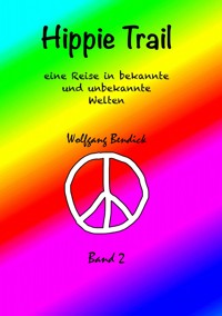 HIPPIE TRAIL - BAND 2 - Wolfgang Bendick - E-Book