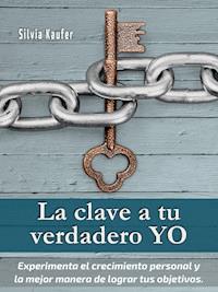 La clave a tu verdadero YO - Silvia Kaufer - E-Book