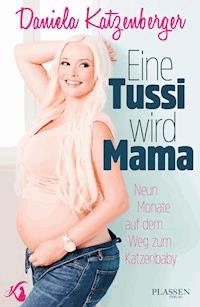 Eine Tussi wird Mama - Daniela Katzenberger - E-Book