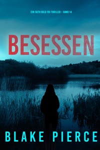 Besessen (Ein Faith Bold FBI-Thriller – Band 14) - Blake Pierce - E-Book