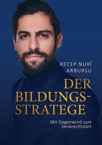 Der Bildungsstratege - Recep NurÎ Arbursu - E-Book