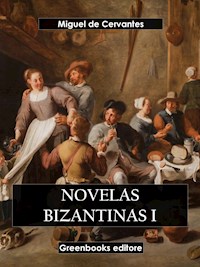 Novelas bizantinas I - Miguel de Cervantes - E-Book
