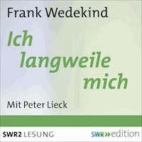 Ich langweile mich - Frank Wedekind - Hörbuch