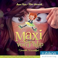 Maxi von Phlip (1). Vorsicht, Wunschfee! - Anna Ruhe - E-Book + Hörbuch