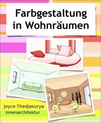 Farbgestaltung in Wohnräumen - Joyce Thedjasuyra - E-Book