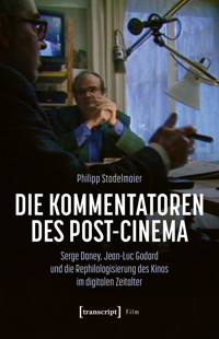 Die Kommentatoren des Post-Cinema - Philipp Stadelmaier - kostenlos E-Book
