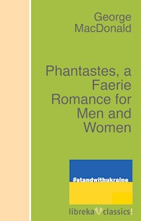 Phantastes, a Faerie Romance for Men and Women - George MacDonald - E-Book