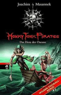 Honky Tonk Pirates - Das Herz der Ozeane - Joachim Masannek - E-Book
