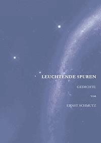 Leuchtende Spuren - Ernst Schmutz - E-Book