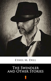The Swindler and Other Stories - Ethel M. Dell - E-Book