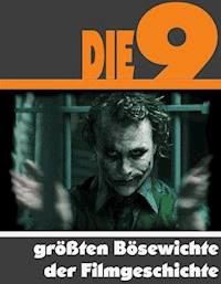 Die Neun größten Bösewichte der Filmgeschichte - A.D. Astinus - E-Book