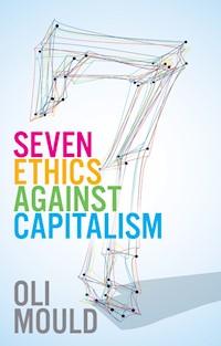 Seven Ethics Against Capitalism - Oli Mould - E-Book