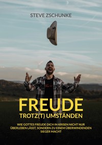 Freude trotz(t) Umständen - Steve Zschunke - E-Book