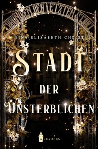 Stadt der Unsterblichen - Nina Elisabeth Christ - E-Book