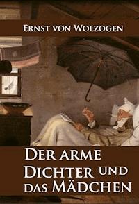 Der arme Dichter und das Mädchen - Ernst von Wolzogen - E-Book