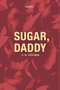 Sugar, daddy - E. M Valverde - E-Book