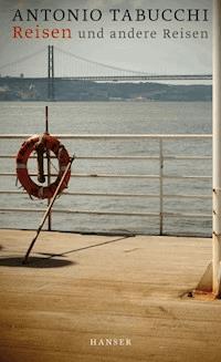 Reisen und andere Reisen - Antonio Tabucchi - E-Book