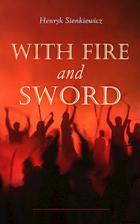With Fire and Sword - Henryk Sienkiewicz - E-Book