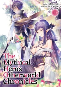The Mythical Hero's Otherworld Chronicles: Volume 10 - Tatematsuri - E-Book