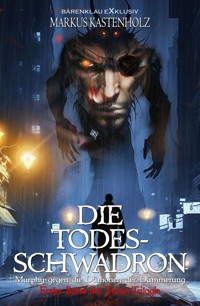 Murphy gegen die Dämonen der Dämmerung: Die Todesschwadron – Erster Band der Thorn-Trilogie - Markus Kastenholz - E-Book
