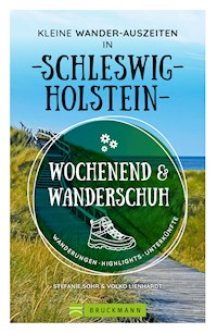 Wochenend und Wanderschuh – Kleine Wander-Auszeiten in Schleswig-Holstein - Stefanie Sohr - E-Book
