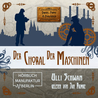 Der Choral der Maschinen - Dampf, Magie und Moritaten (ungekürzt) - Ulli Schwan - Hörbuch