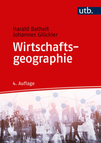 Wirtschaftsgeographie - Harald Bathelt - E-Book